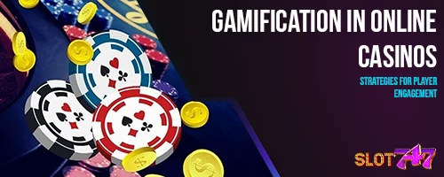 Gamification in Online Casinos: Strategies for Player Engagement